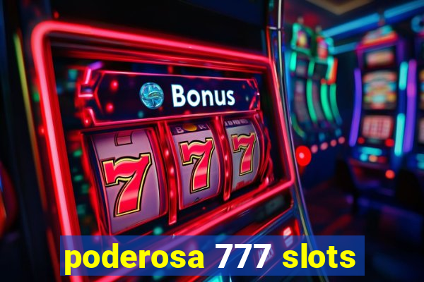 poderosa 777 slots